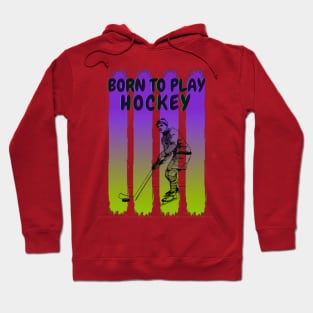 Born to play hockey Hoodie